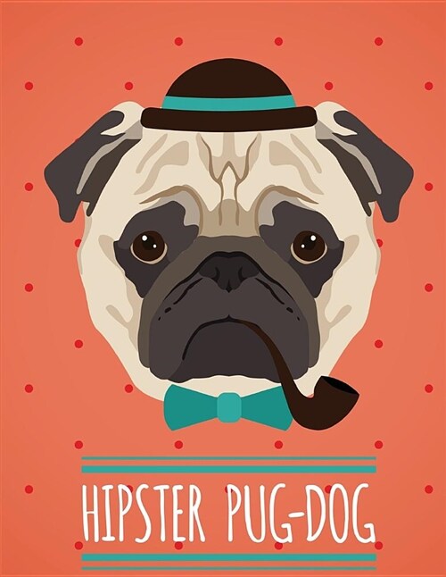 Hipster Pug Dog: Cute Dog Journal Book Ruled Lined Page for Kids Boy Teen Girl Women Men Great for Writing Pet Lover Diary Record Note (Paperback)