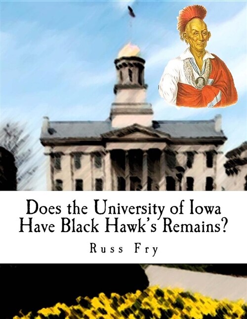 Does the University of Iowa Have Black Hawks Remains? (Paperback)