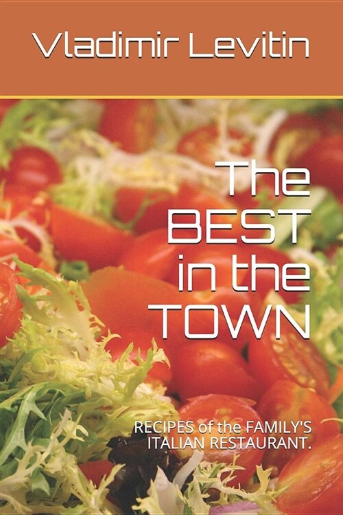 The Best in the Town: Recipes of the Familys Italian Restaurant. (Paperback)