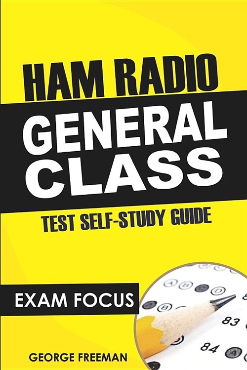 Ham Radio General Class Test Self-Study Guide: Exam Focus (Paperback)