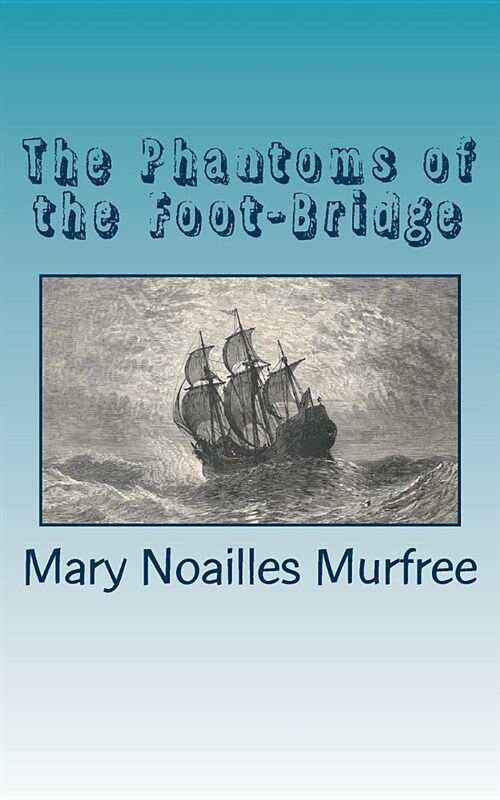 The Phantoms of the Foot-Bridge (Paperback)