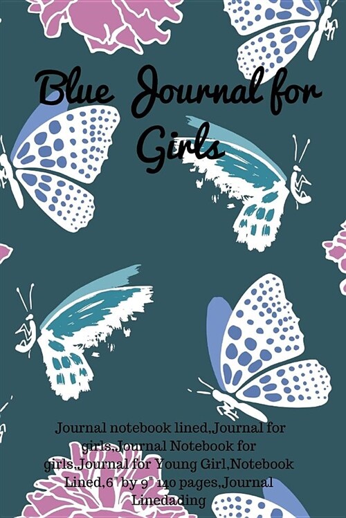 Blue Journal for Girls: Journal notebook lined, Journal for girls, Journal Notebook for girls, Journal for Young Girl, Notebook Lined,6 by 9 (Paperback)