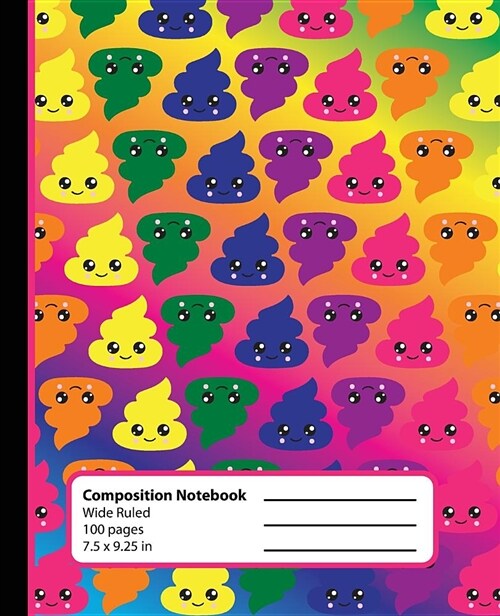 Composition Notebook: Poo Emoji Kawaii Book for Girls or Boys. Cute Rainbow Poop Anime Pattern. Wide Ruled Journal, 7.5 X 9.25 In, 100 Pages (Paperback)