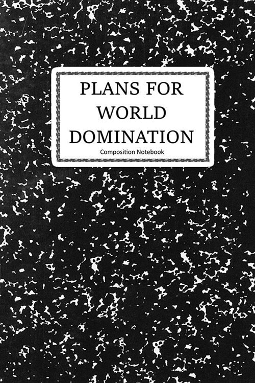 Plans for World Domination - Composition Notebook: 6x9 Journal Ruled - 100 Pages (Paperback)