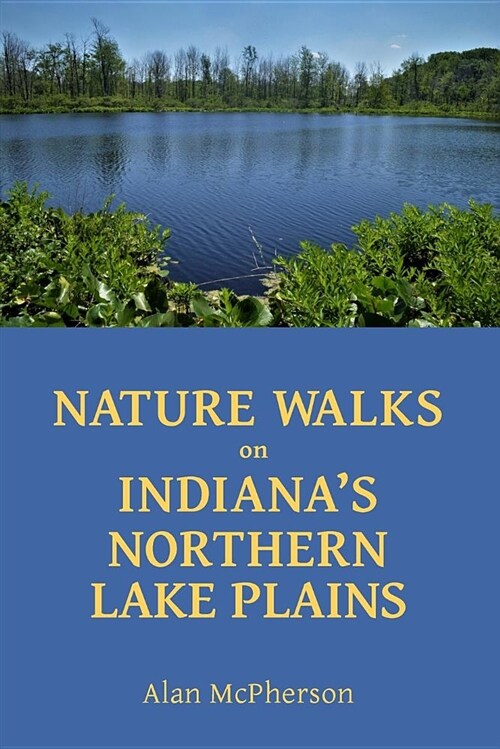 Nature Walks on Indianas Northern Lake Plains (Paperback)