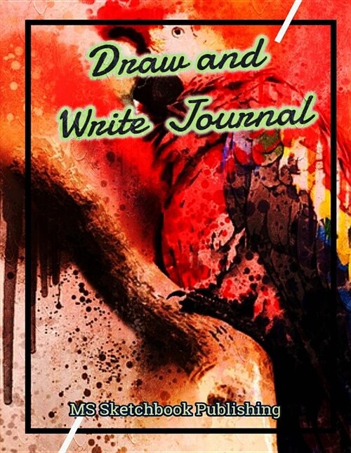 Draw and Write Journal: Creative Blank Writing Drawing Journal for Adults, Kids, Boys, Girls..., Improving and Practicing Writing, Drawing & D (Paperback)