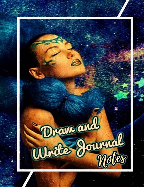 Draw and Write Journal Notes: Writing, Drawing and Sketchbook Journal, Art Notebook for Adults, Kids, Boys or Girls (8.5x11 Inches, Beautiful Oil Pa (Paperback)