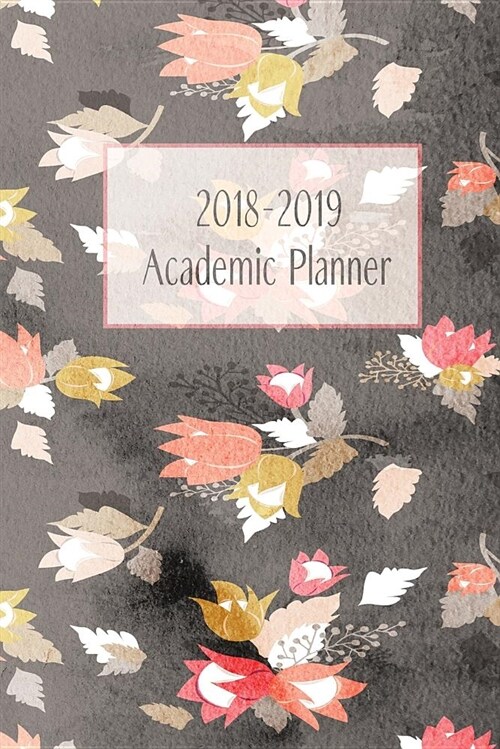 2018-2019 Academic Planner: Monthly/Weekly Planner with Extras / Brown and Peach Floral Cover / 6 x 9 (Paperback)
