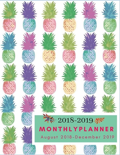 2018-2019 Monthly Planner, August 2018 - December 2019: Pineapple Planner 2018-2019, 17-Months Planner, White, Pink & Blue, Large 8.5 X 11, 2018-2019 (Paperback)