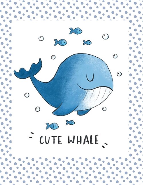 Cute Whale: Bull Whale Cover and Dot Graph Line Sketch Pages, Extra Large (8.5 X 11) Inches, 110 Pages, White Paper, Sketch, Noteb (Paperback)