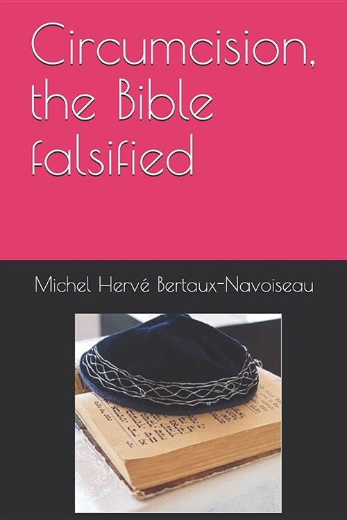 Circumcision, the Bible Falsified (Paperback)