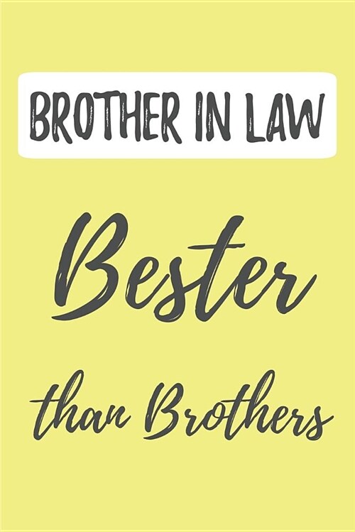 Brother in Law - Bester Than Brothers (Better Than the Best): Blank Lined Journals (6x9) for Family Keepsakes, Gifts (Funny and Gag) for Brother in (Paperback)