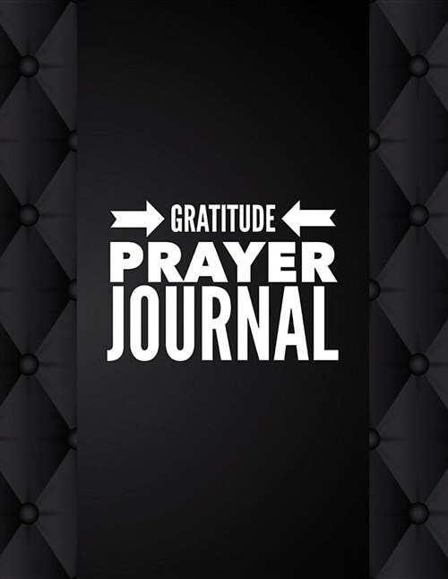 Gratitude Prayer Journal: Black Sofa Design Prayer Journal Book with Calendar 2018-2019 Guide to Faith Journaling, Uplifting Prayer, Bible Journ (Paperback)
