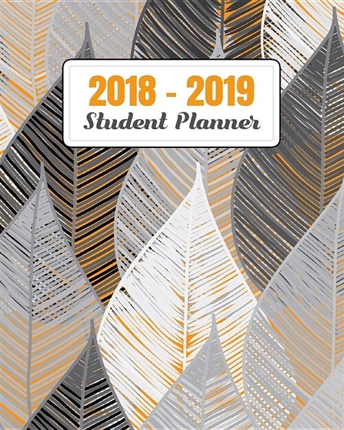2018-2019 Student Planner: Daily, Weekly, and Monthly Calendar Planner and Organizer for Students for the Academic Year 2018-2019 (8x10) V2 (Paperback)