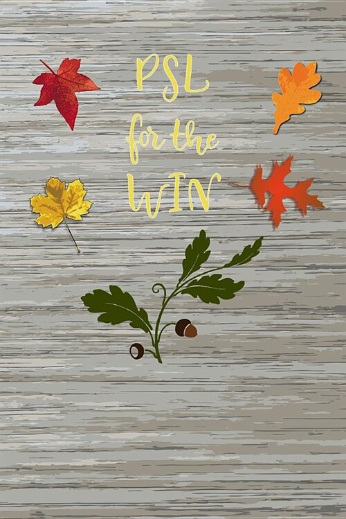 Psl for the Win: Blank Lined Journal for Anyone That Loves Autumn, Fall or Pumpkin Spice (Paperback)