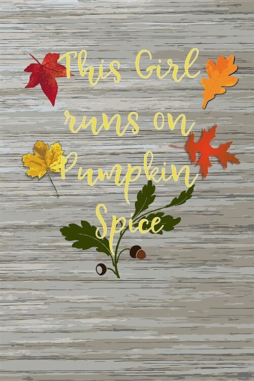 This Girl Runs on Pumpkin Spice: Blank Lined Journal for Anyone That Loves Autumn, Fall or Pumpkin Spice (Paperback)