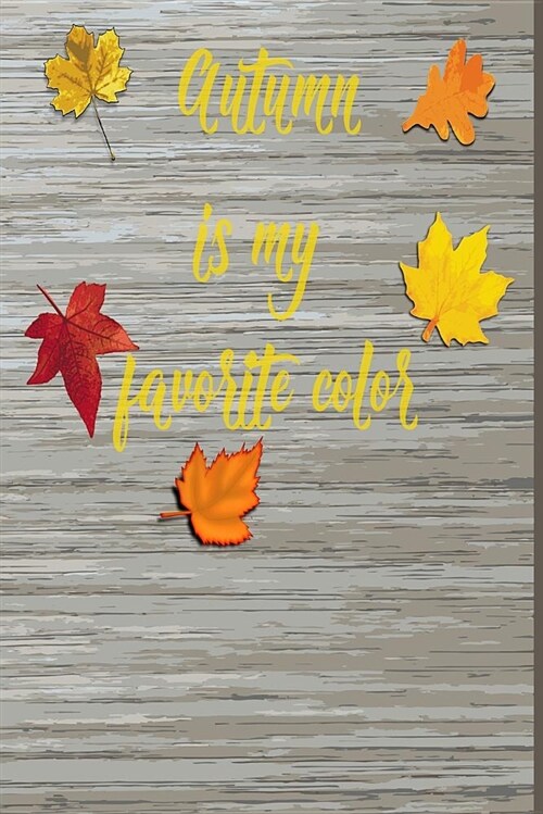 Autumn Is My Favorite Color: Blank Lined Journal for Anyone That Loves Autumn, Fall or Pumpkin Spice (Paperback)