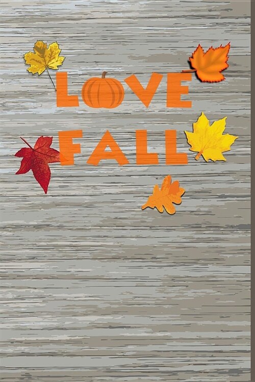 Love Fall: Blank Lined Journal for Anyone That Loves Autumn, Fall or Pumpkin Spice (Paperback)