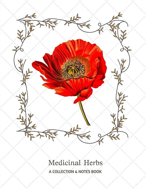 Medicinal Herbs: A Collection and Notes Book, Blank Notebook for Herbalist, Herbology, Herbal Medicine, Half Blank Half College Ruled, (Paperback)