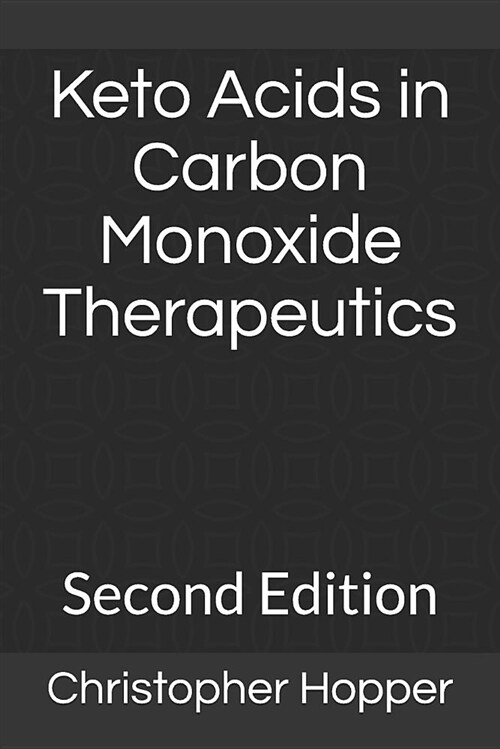 Keto Acids in Carbon Monoxide Therapeutics: Second Edition (Paperback)