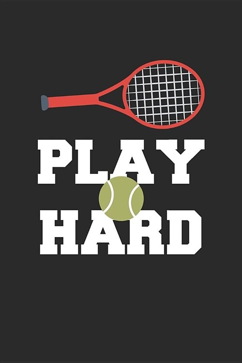 Play Hard: Tennis Notebook / Journal with 110 Lined Pages (Paperback)