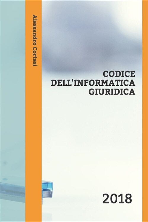 Codice Dellinformatica Giuridica: 2018 (Paperback)