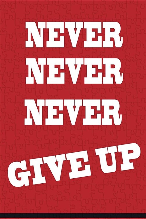 Never Give Up: Perfect Gift: School Notebook and Success Diary for Motivated Students, Daily Notebook (100 Lined Pages 6 X 9) (Paperback)