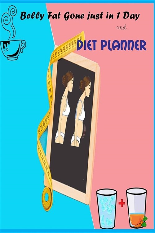 Belly Fat Gone Just in 1 Day and Diet Planner: Weight Control, Food Diary (Paperback)