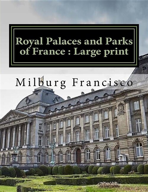 Royal Palaces and Parks of France: Large Print (Paperback)