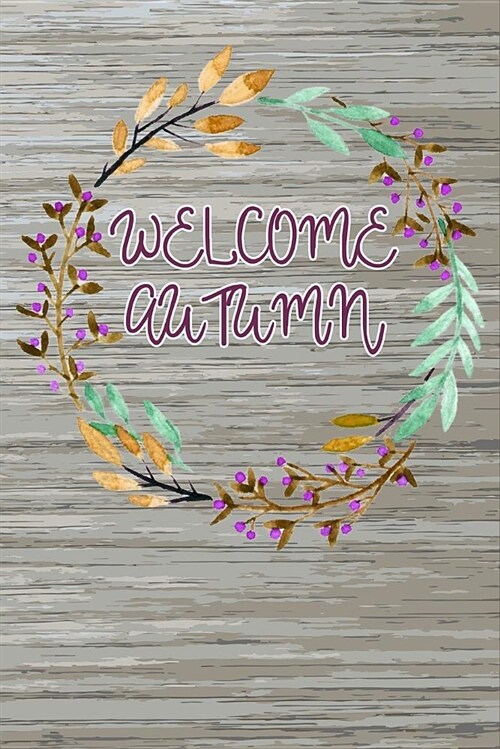 Welcome Autumn: Blank Lined Journal for Anyone That Loves Autumn, Fall or Pumpkin Spice (Paperback)