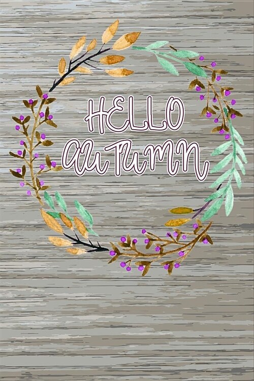 Hello Autumn: Blank Lined Journal for Anyone That Loves Autumn, Fall or Pumpkin Spice (Paperback)