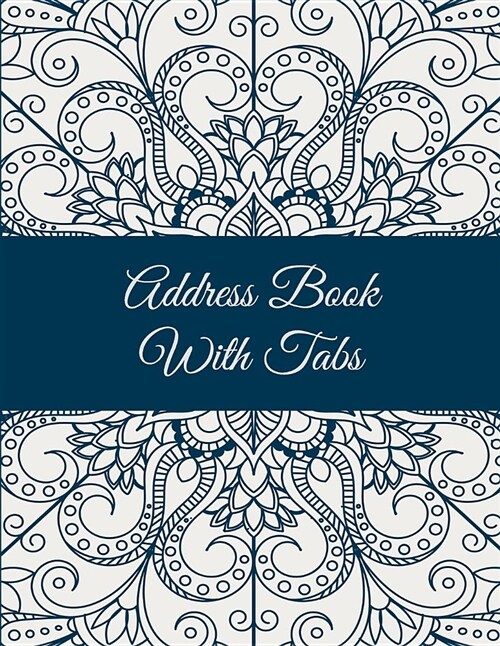 Address Book with Tabs: Mandala Cover, 8.5 X 11 Address Book with Birthdays and Anniversaries, Address Book for Phone Numbers, Email Contact (Paperback)