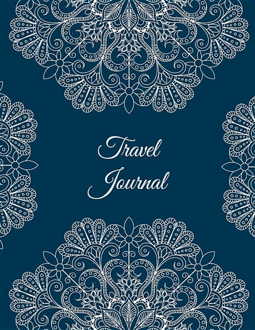 Travel Journal: Classic Floral Design, 2019 Calendar Trip Planner, Personal Travelers Notebook 8.5 X 11 Travel Log, to Do List (Paperback)