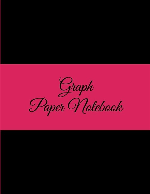 Graph Paper Notebook: Black & Pink Cover, 8.5 X 11 Square Blank Quad Ruled 1/4 Inch Graph Paper, Blank Graph Paper Composition Books (Paperback)