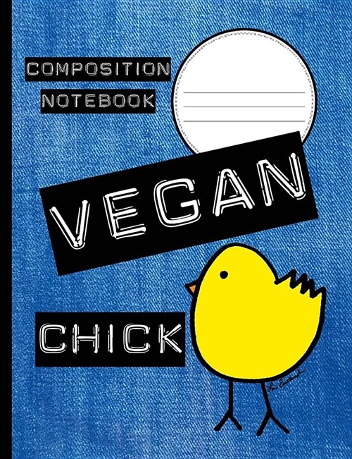 Vegan Chick Composition Notebook: College Ruled Lined 200 Page Book (7.44 X 9.69) (Paperback)