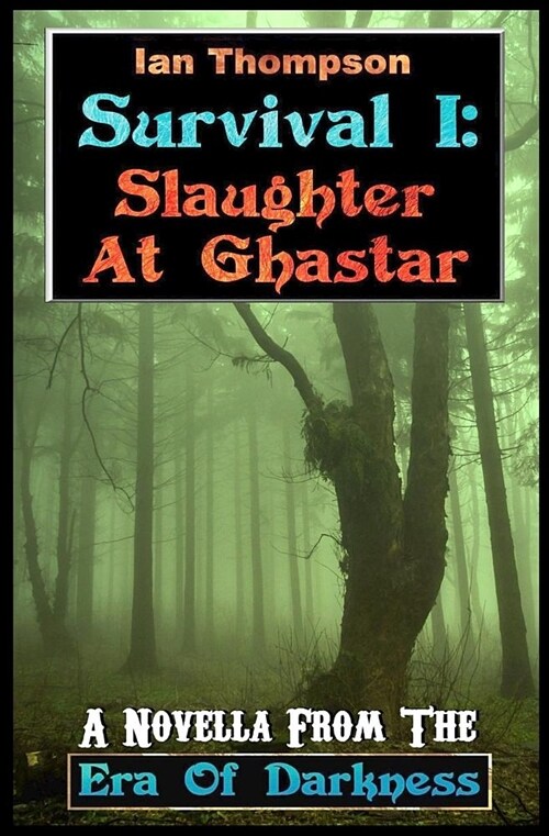 Survival I: Slaughter at Ghastar: A Novella from the Era of Darkness (Paperback)