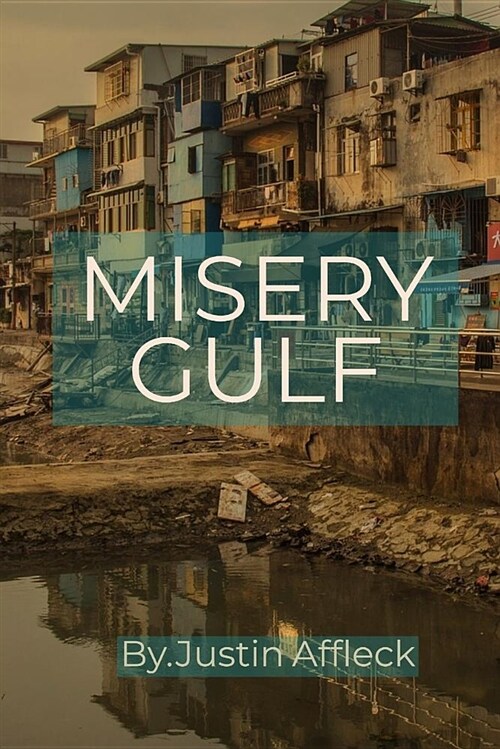 Misery Gulf: A Fast Action Thriller, with Many Twists and Turns Where Good Triumphs Over Evil (Paperback)