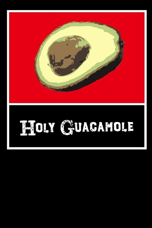 Holy Guacamole: Blank Lined Journal for Avocado Lovers. (Paperback)