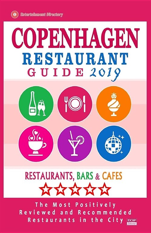 Copenhagen Restaurant Guide 2019: Best Rated Restaurants in Copenhagen, Denmark - Restaurants, Bars and Cafes Recommended for Visitors, Guide 2019 (Paperback)
