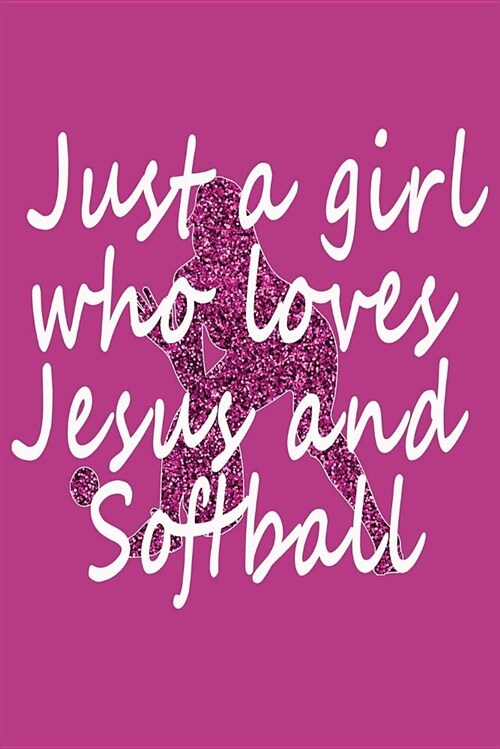 Just a Girl Who Loves Jesus and Softball: Awesome Cute Blank Lined Journal for Softball Players (Paperback)