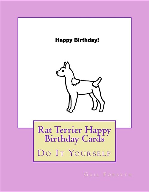 Rat Terrier Happy Birthday Cards: Do It Yourself (Paperback)