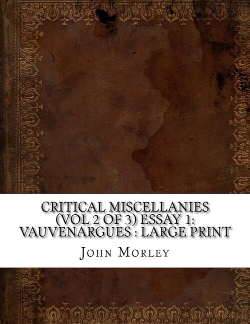 Critical Miscellanies (Vol 2 of 3) Essay 1: Vauvenargues: Large Print (Paperback)