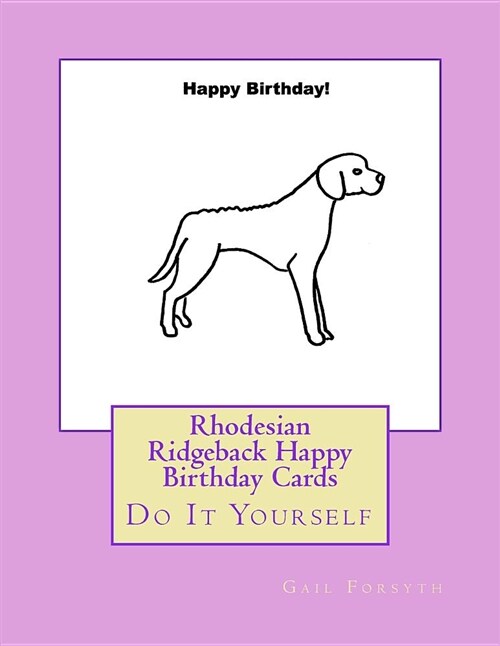 Rhodesian Ridgeback Happy Birthday Cards: Do It Yourself (Paperback)