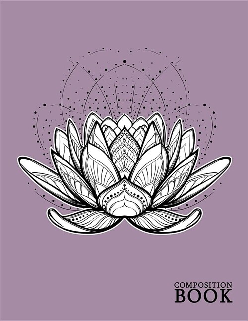 Composition Book: Purple Lotus Flower Blank Sketchbook - Yoga Experience Mindfulness Pain Anxiety Workbook for Tracking Habits Exercise (Paperback)