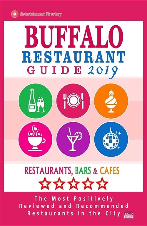Buffalo Restaurant Guide 2019: Best Rated Restaurants in Buffalo, New York - Restaurants, Bars and Cafes Recommended for Visitors - Guide 2019 (Paperback)