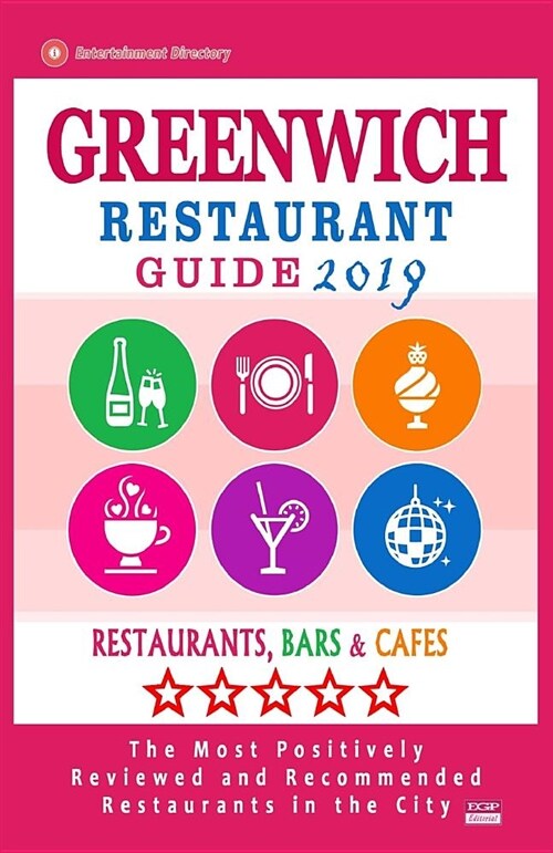 Greenwich Restaurant Guide 2019: Best Rated Restaurants in Greenwich, Connecticut - Restaurants, Bars and Cafes Recommended for Tourist, 2019 (Paperback)