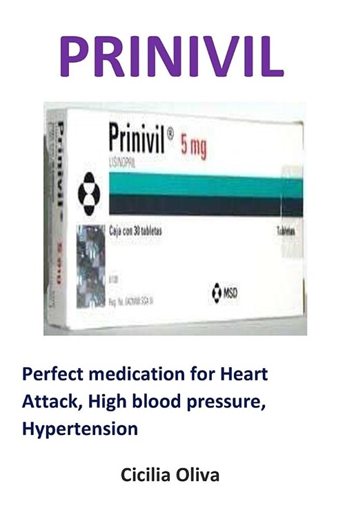 Prinivil: Perfect Medication for Heart Attack, High Blood Pressure, Hypertension (Paperback)