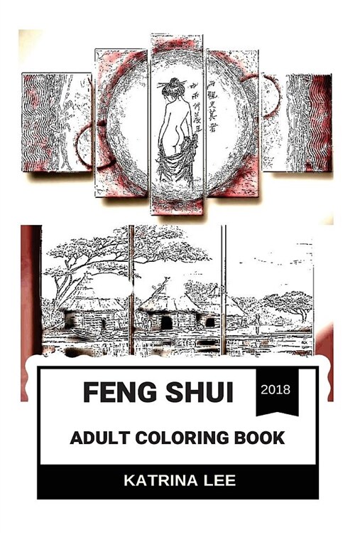 Feng Shui Adult Coloring Book: Harmonize Yourself with Your Surroundings and Relax, Antistress and Concentration Inspired Adult Coloring Book (Paperback)