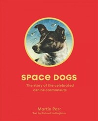Space dogs : the story of the celebrated canine cosmonauts