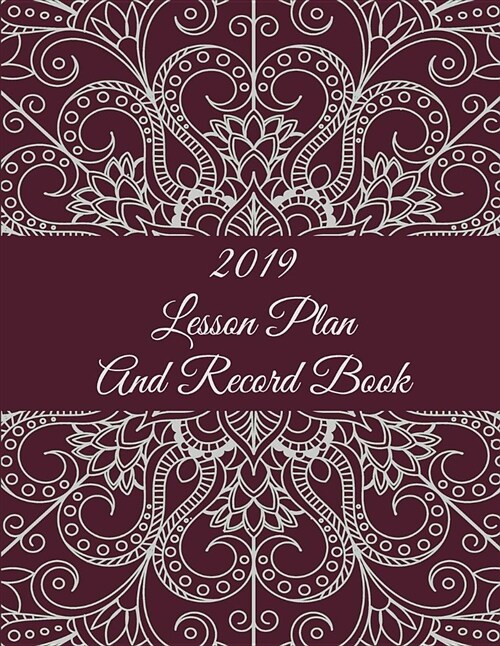 2019 Lesson Plan and Record Book: Classic Mandala Red Book, 2019 Weekly Monthly Teacher Planner and Record Book 8.5 X 11 Weekly Spreads Include Spac (Paperback)